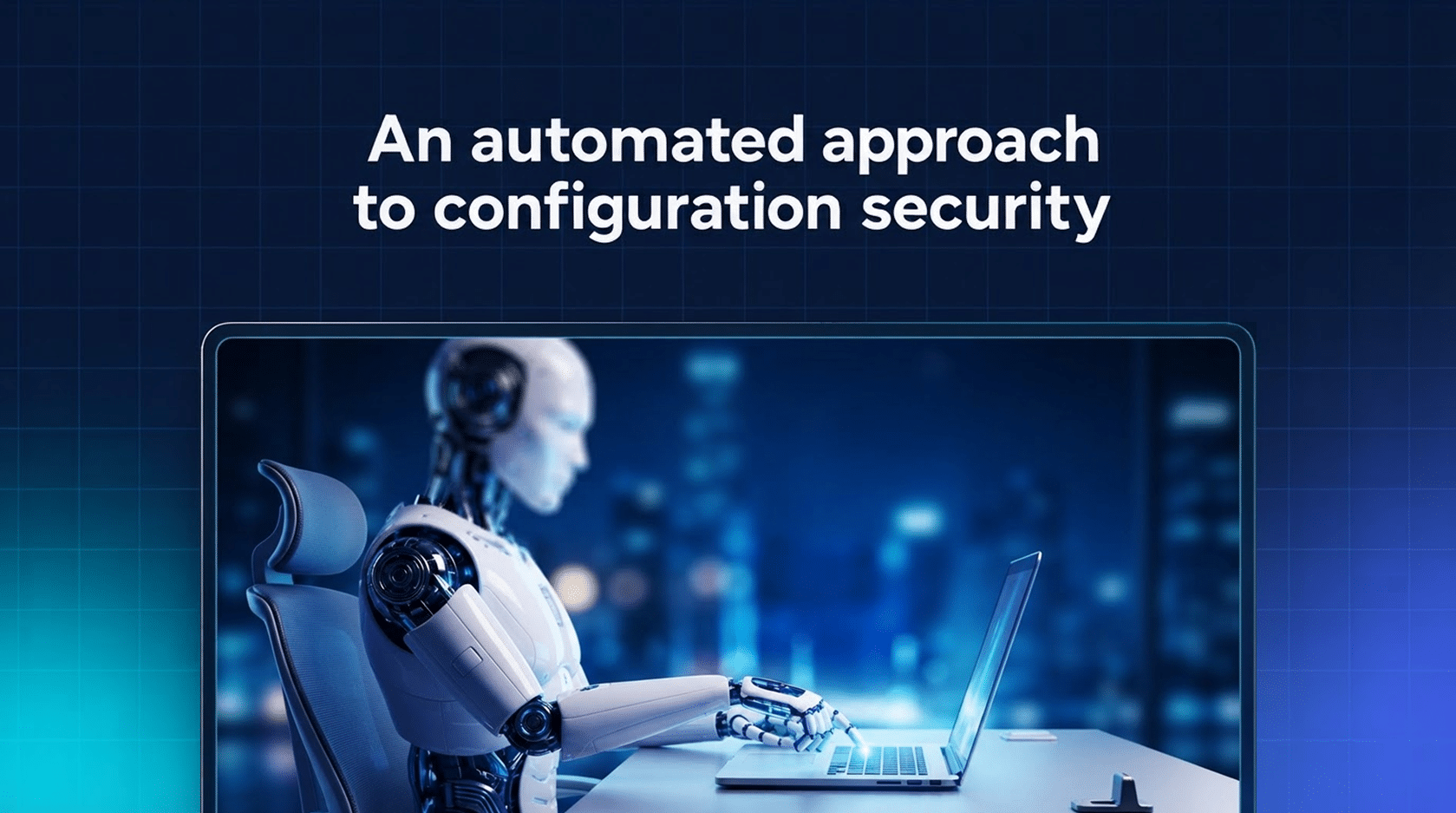 A humanoid robot working on a laptop with the text “An automated approach to configuration security,” designed to optimize operational efficiency.