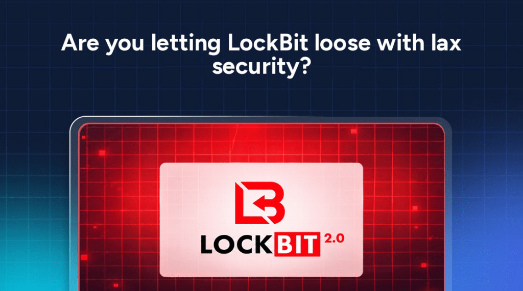 LockBit 2.0 logo, captioned 'Are you letting LockBit loose with lax security?'