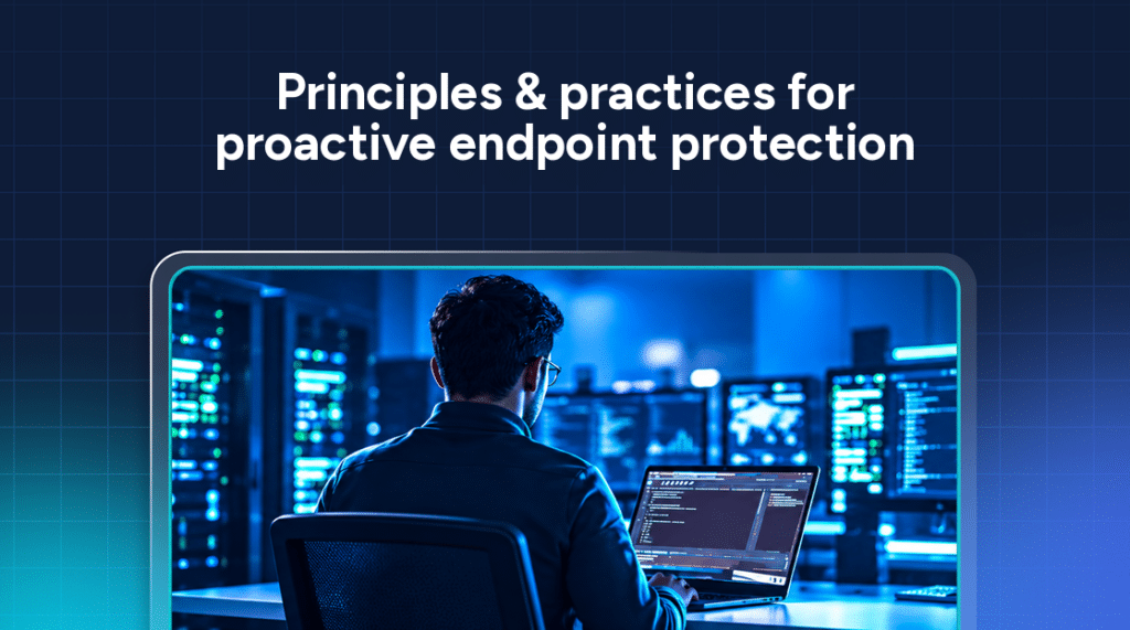 Text reads “Principles & practices for proactive endpoint protection” above an image of a person performing endpoint hardening on a laptop in a server room surrounded by glowing monitors.