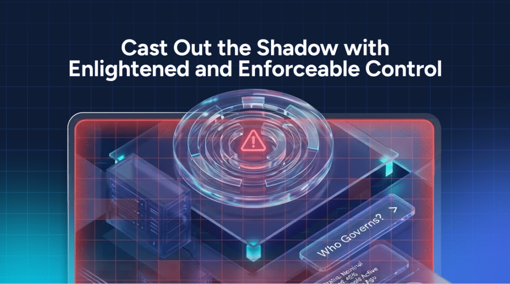 Text reading “Cast Out the Shadow AI with Enlightened and Enforceable Control” above a digital interface graphic with a warning icon and a “Who Governs?” button.