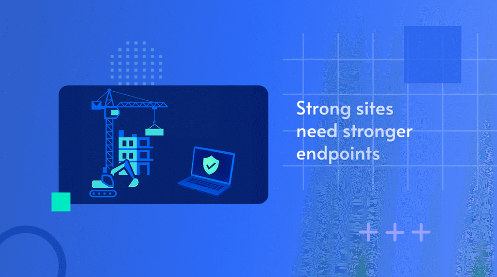 Illustration of a construction crane with a shielded laptop, captioned 'Strong sites need stronger endpoints'