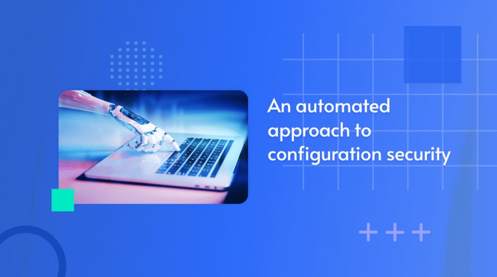 Photo of a robotic hand touching a laptop, captioned 'An automated approach to configuration security'