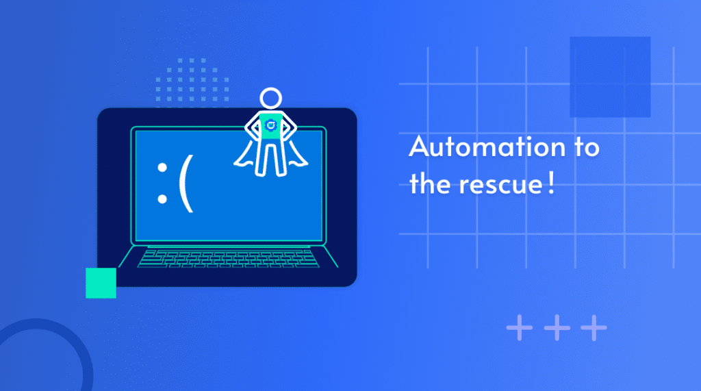 Illustration of a laptop with a blue frowning screen and a superhero, captioned 'Automation to the rescue!'