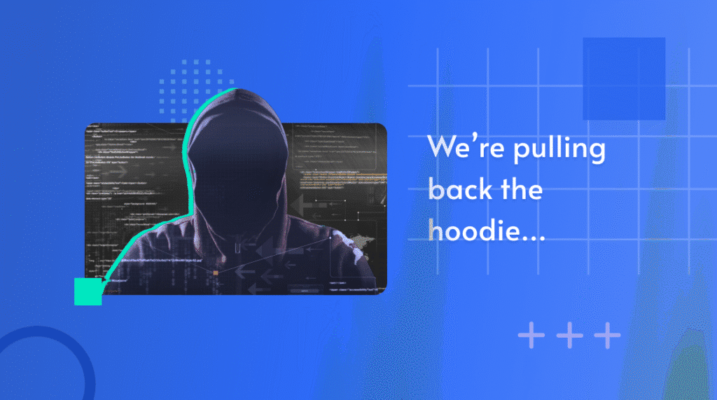 Photo of a hooded figure over code, captioned 'We're pulling back the hoodie'