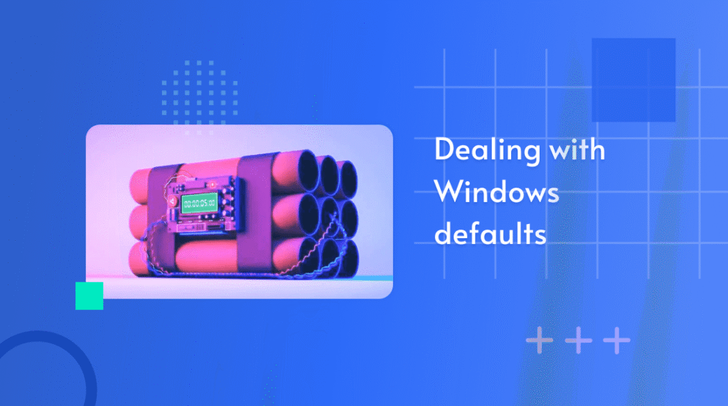 Photo of a dynamite bundle with a digital timer, captioned 'Dealing with Windows defaults'