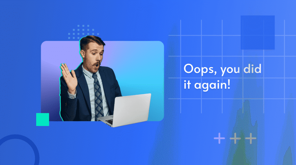 Photo of a startled man raising his hands at a laptop, captioned 'Oops, you did it again!'