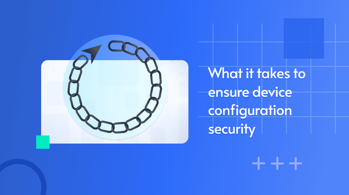 Illustration of a circular chain loop, captioned 'What it takes to ensure device configuration security'