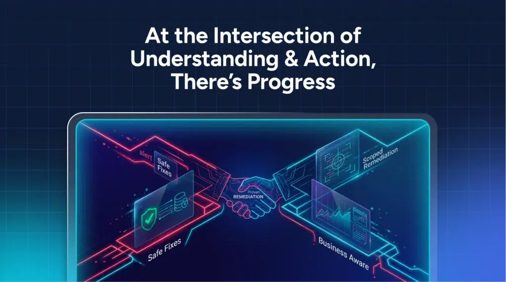 A digital graphic shows a handshake between two glowing hands, connecting “Safe Fixes” and “Business Aware,” with the phrase “At the Intersection of Understanding & Action, There’s Progress.” Subtly woven into the imagery is the concept of autonomous remediation, highlighting how seamless collaboration can drive proactive solutions.