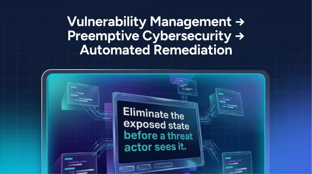 A computer screen displays “Eliminate the exposed state before a threat actor sees it,” with automated vulnerability remediation keywords above and digital graphics in the background.