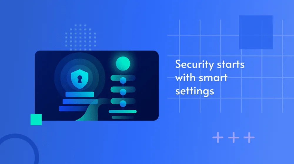 Illustration of a shield and permission toggles, captioned 'Security starts with smart settings'